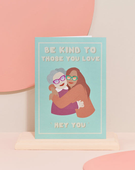 ‘Be kind to your loved ones’ card