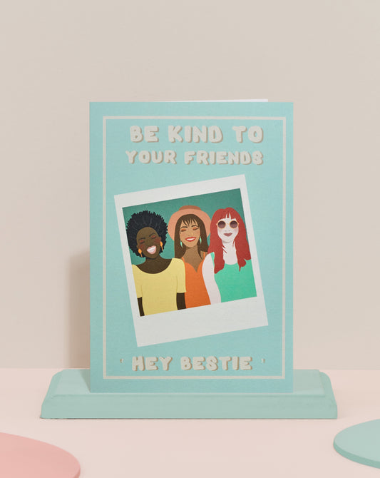 ‘Be kind to your friends’ card