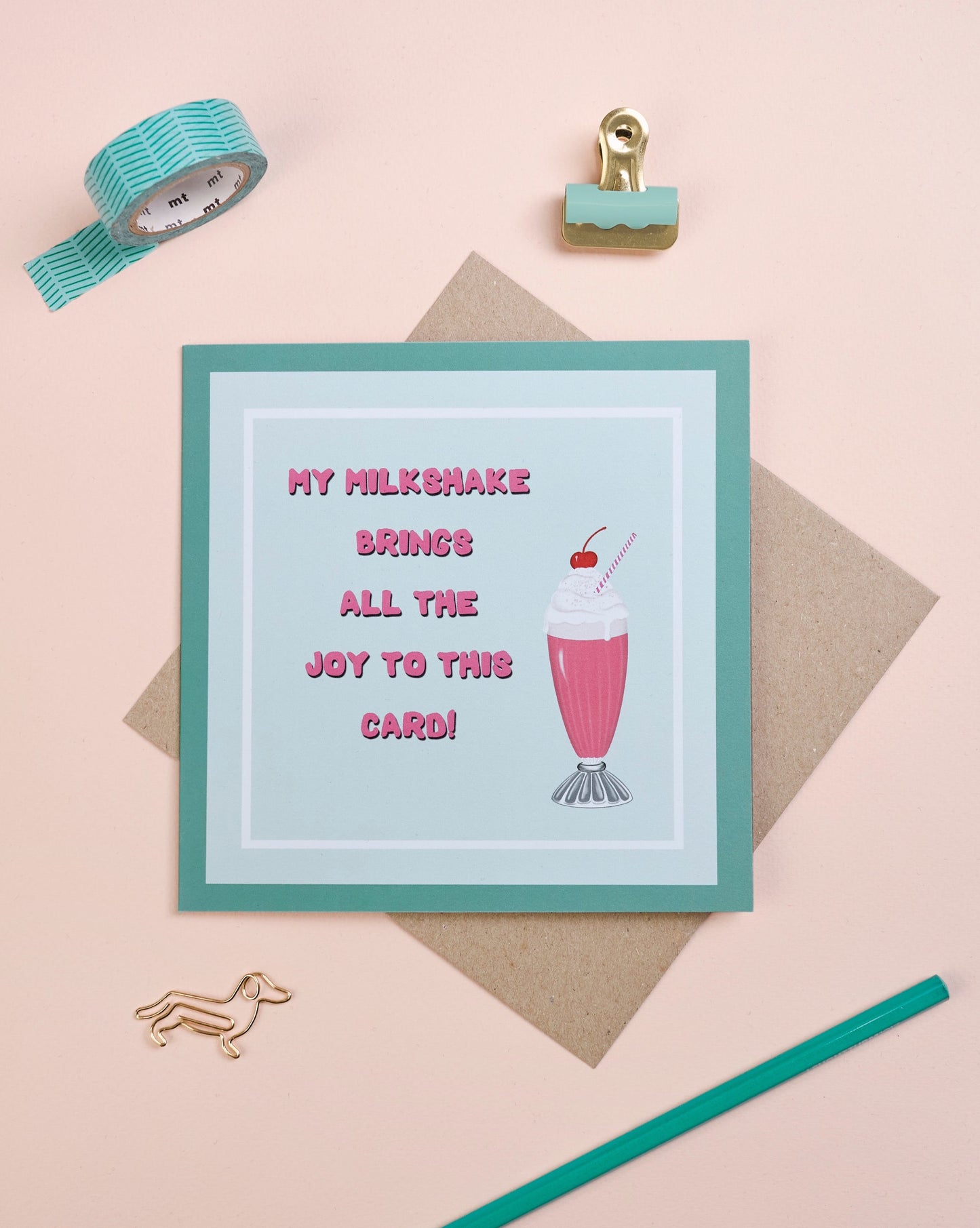 ‘My milkshake brings all the joy to this card’ card